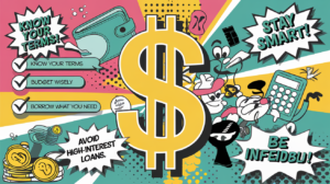 A vibrant financial literacy illustration showcases a prominent dollar sign at its core. Surrounding it are tips like "Know Your Terms," "Stay Smart," and "Avoid High-Interest Payday Loans," accompanied by cartoon characters with money, a wallet, and a calculator.